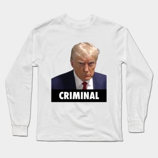 Donald Trump Criminal Long Sleeve T-Shirt